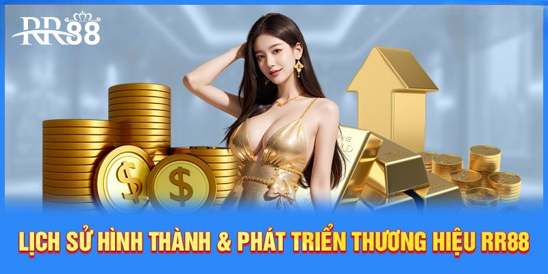 Đôi nét về quá trình phát triển của RR88