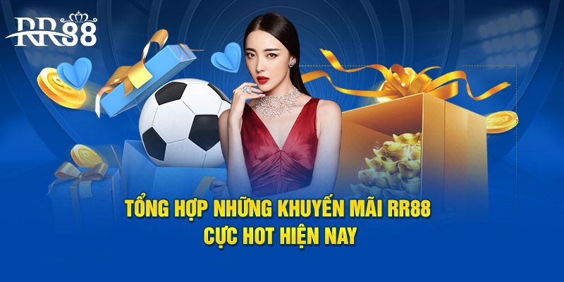 Điểm qua một số ưu đãi siêu hot hit tại RR88